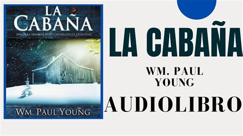 LA CABAÑA PAUL YOUNG, AUDIOLIBRO COMPLETO GRATIS .